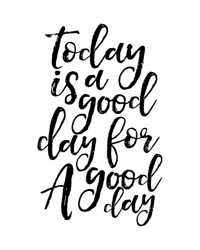 "Printable Wall Art, Today Is A Good Day For A Good Day 