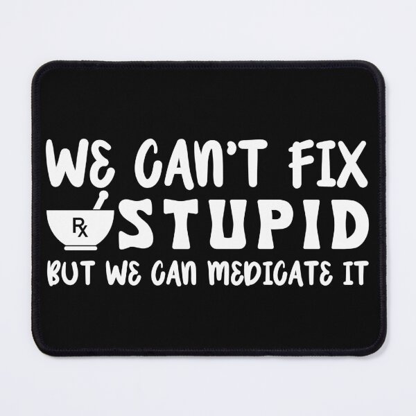 Item preview, we can't fix stupid designed and sold by Hey-Nice-Shirt.