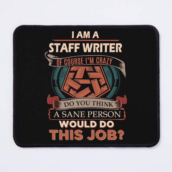 Item preview, Staff Writer T Shirt - Sane Person Job Gift Item Tee designed and sold by jazminprin.