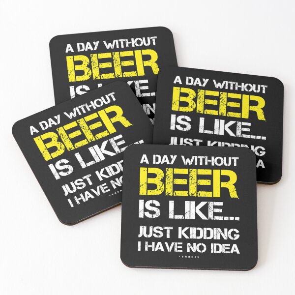 Item preview, A Day Without Beer Is Like Just Kidding I Have No Idea designed and sold by ericrichard059.