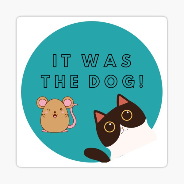 it-was-the-dog-sticker-for-sale-by-sustainersticks-redbubble