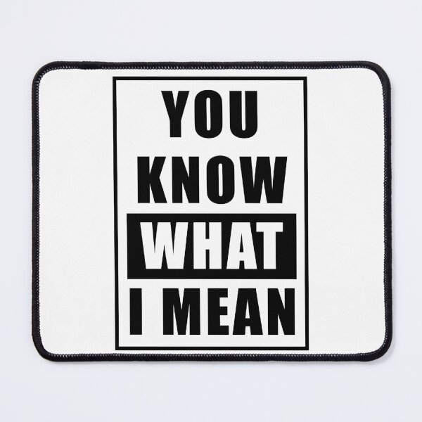 Item preview, Sarcastic Sayings You Know What I Mean designed and sold by monica1059.