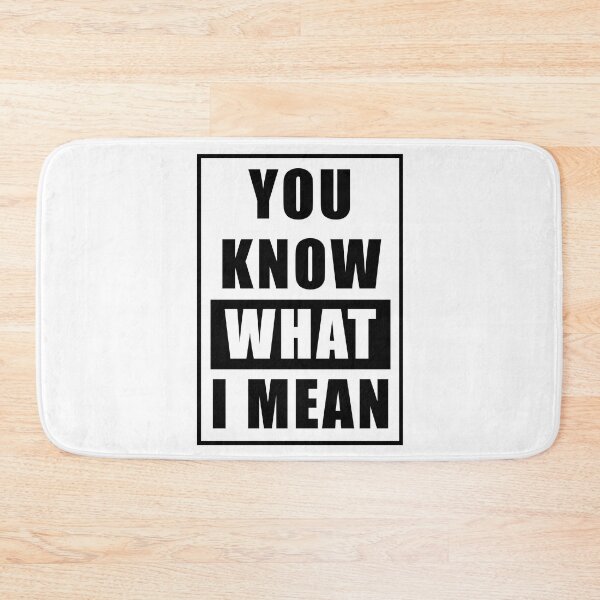 Item preview, Sarcastic Sayings You Know What I Mean designed and sold by monica1059.