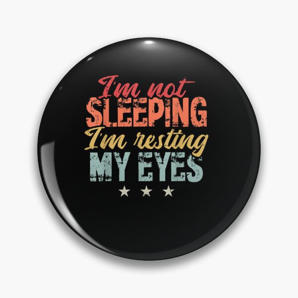 Item preview, I'm Not Sleeping Im Just Resting My Eyes designed and sold by DecarloCharact.