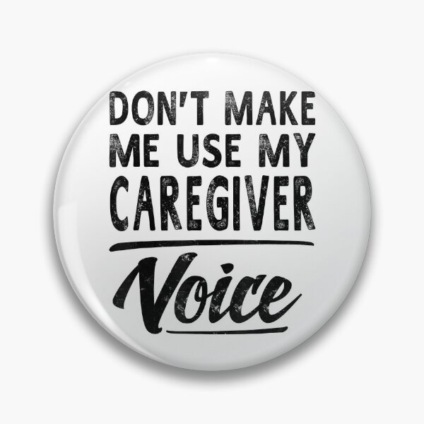Item preview, Don't Make Me Use My Caregiver Voice designed and sold by douglasgary019.
