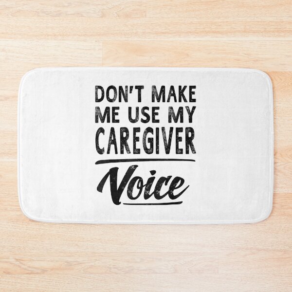 Item preview, Don't Make Me Use My Caregiver Voice designed and sold by douglasgary019.