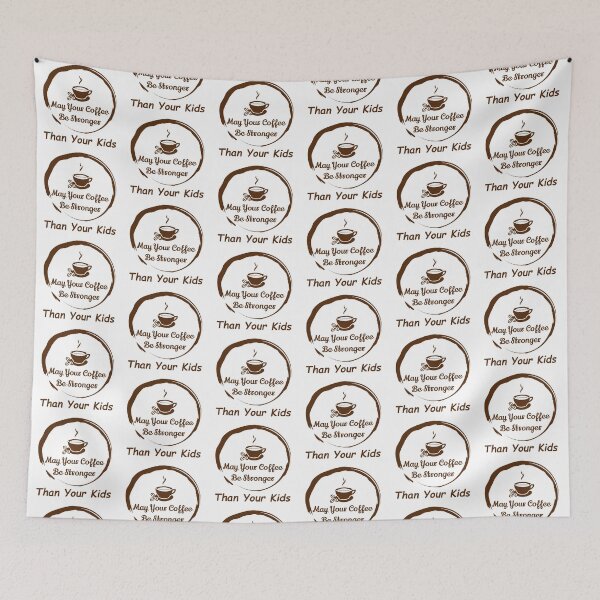 Item preview, May Your Coffee Be Stronger Than Your Kids designed and sold by LookUpCreations.