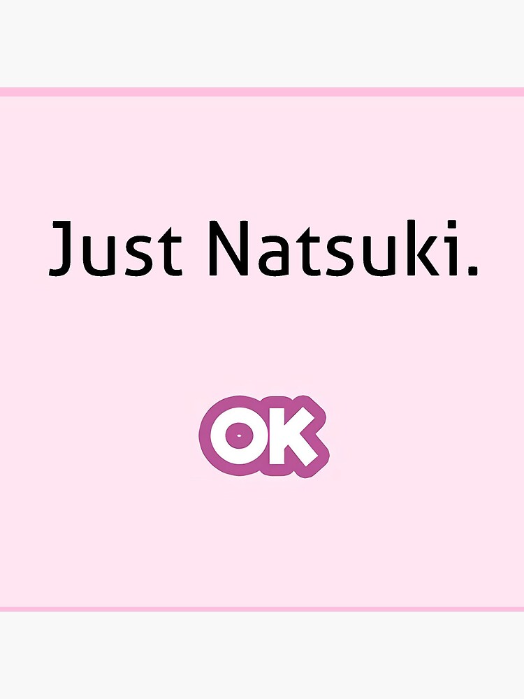 Just Natsuki.