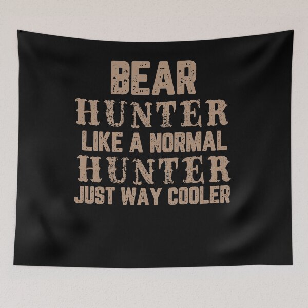 Item preview, Bear Hunter Like A Normal Hunter Just Way Cooler designed and sold by AnimalLover4eva.