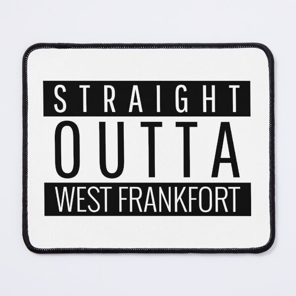 Item preview, Straight Outta West Frankfort Illinois West Frankfort IL designed and sold by Teelogic.