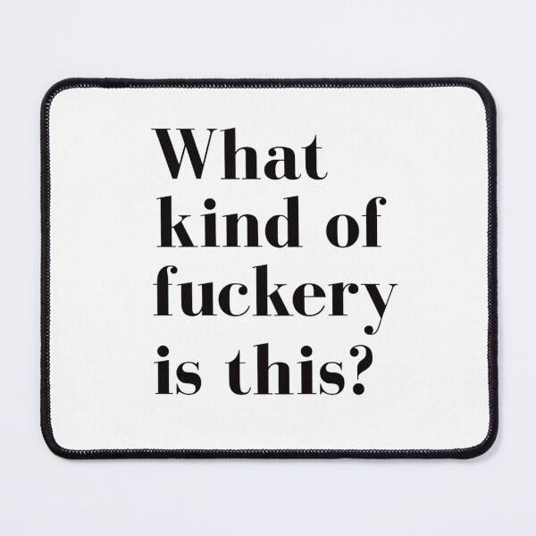 Item preview, What Kind Of Fuckery Is This      designed and sold by Iconizle.