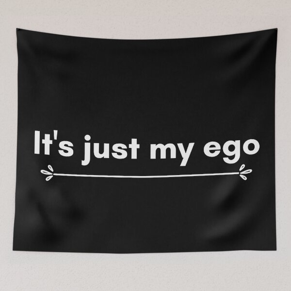 Item preview, It's just my ego quote designed and sold by timg58.