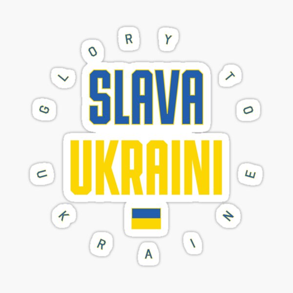 "Slava Ukraini Glory To Ukraine" Sticker By BOBSMITHHHHH | Redbubble