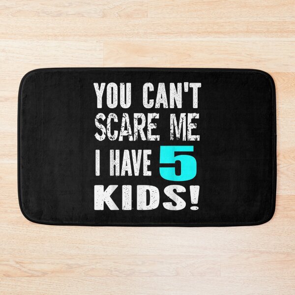 Item preview, You Can't Scare Me I Have 5 Kids Father's Mother's Day designed and sold by AnzoLissette.