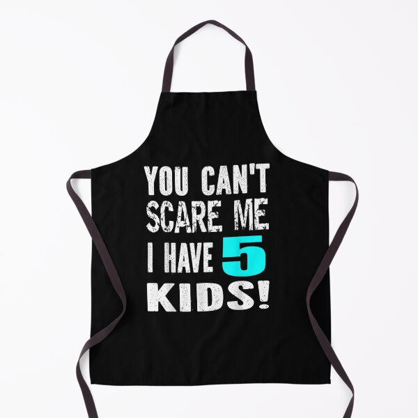 Item preview, You Can't Scare Me I Have 5 Kids Father's Mother's Day designed and sold by AnzoLissette.
