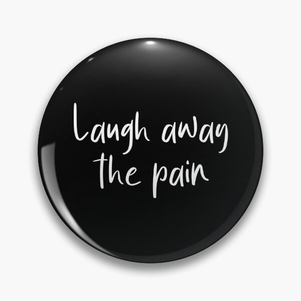 Item preview, LAUGH AWAY THE PAIN designed and sold by Mclickster.