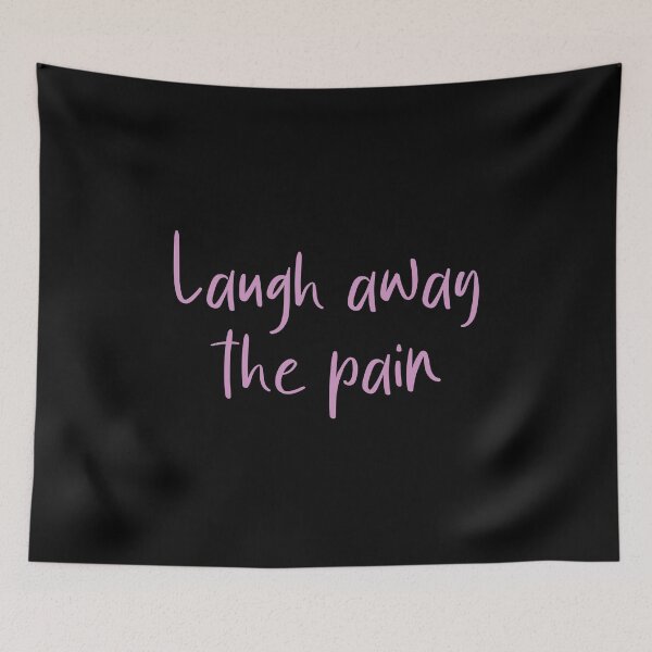 Item preview, LAUGH AWAY THE PAIN designed and sold by Mclickster.