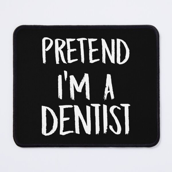 Item preview, Pretend Im A Dentist designed and sold by NevaehRey.
