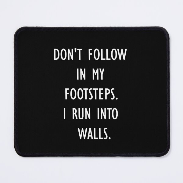 Item preview, Don't Follow In My Footsteps I Run Into Walls  designed and sold by showoffmarket.