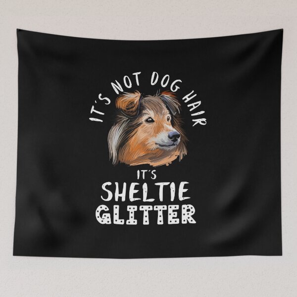 Item preview, It's not dog hair it's SHELTIE glitter funny dog quote Shetland Sheepdog designed and sold by theshirtinator.