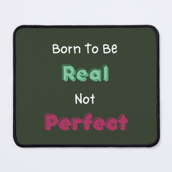 Item preview, Born To Be Real Not Perfect - Funny and Cute quotes designed and sold by LittleCrafties.