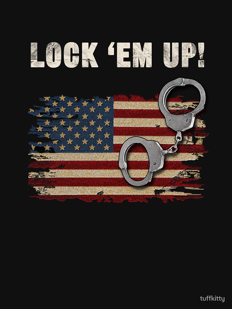 "LOCK 'EM UP!" Tshirt by tuffkitty Redbubble vintage distressed t