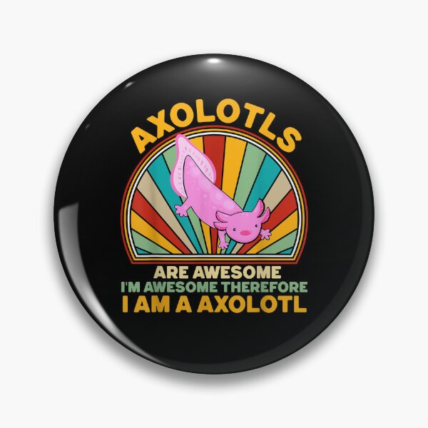 Item preview, Axolotls Are Awesome Im Awesome Therefore I am a Axolotl designed and sold by ivenleanda24.