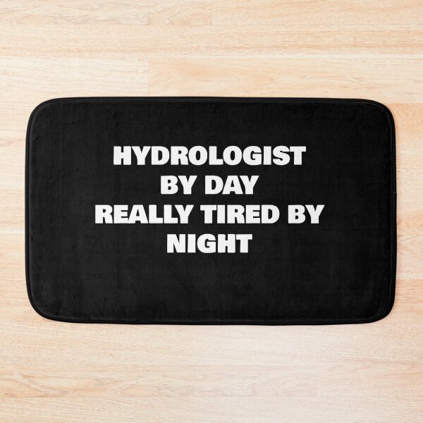 Item preview, HYDROLOGIST BY DAY REALLY TIRED BY NIGHT designed and sold by joebrad.