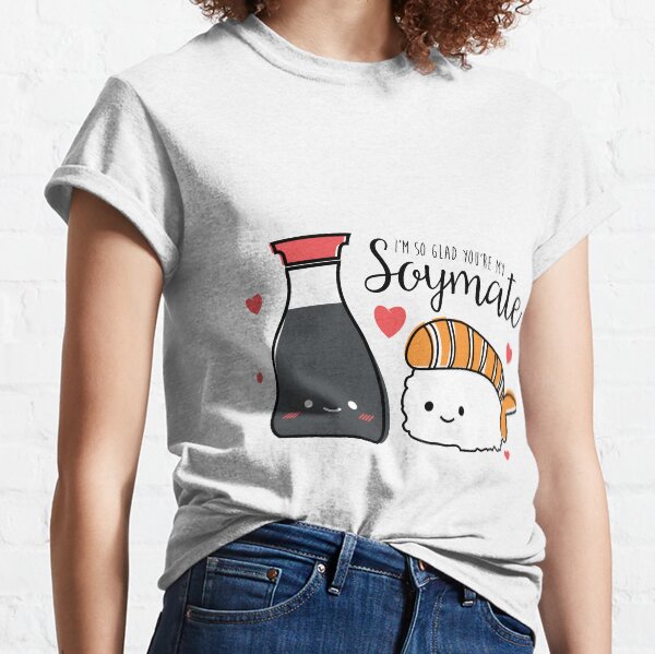 I'm So Glad You're My SOYMATE Classic T-Shirt