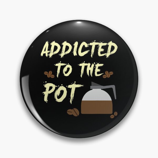 Item preview, Addicted to the Pot Coffee Press Beans Funny designed and sold by vincentalan.