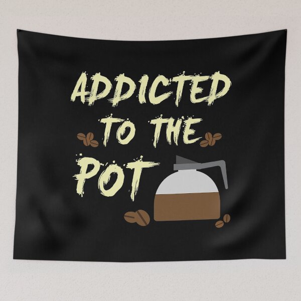 Item preview, Addicted to the Pot Coffee Press Beans Funny designed and sold by vincentalan.
