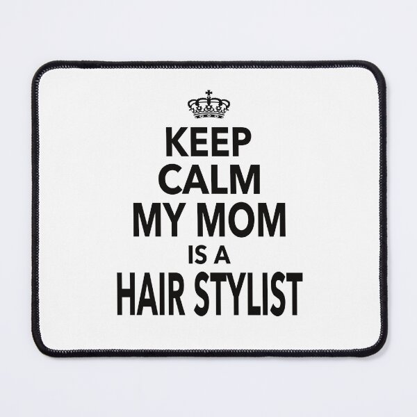 Item preview, Keep Calm My Mom Is A Hair Stylist Gift For Mom Women designed and sold by JooArtPrints ★★★★★.