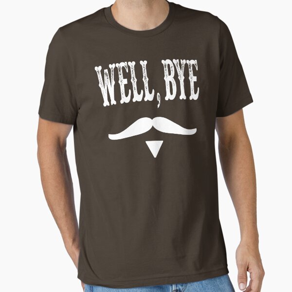 Item preview, Well, Bye  designed and sold by movie-shirts.