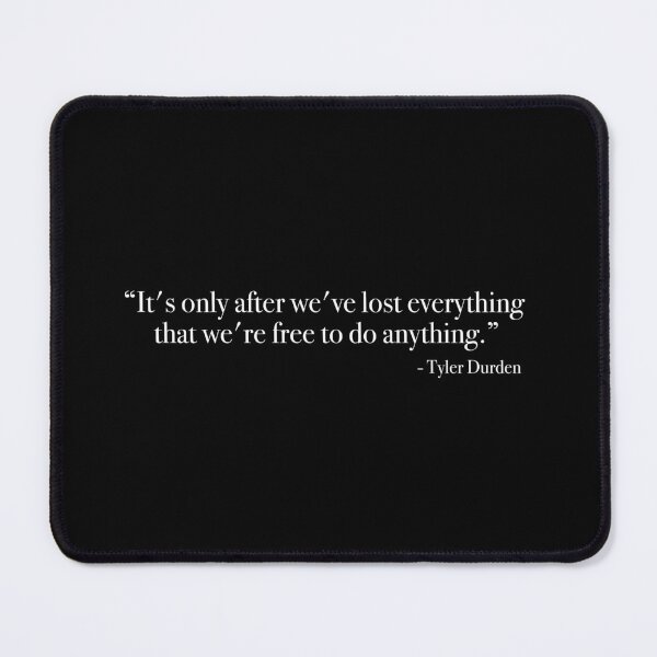 Item preview, Tyler Durden "It's only after we've lost everything" Quote, from <Fight Club> designed and sold by Quote-things.