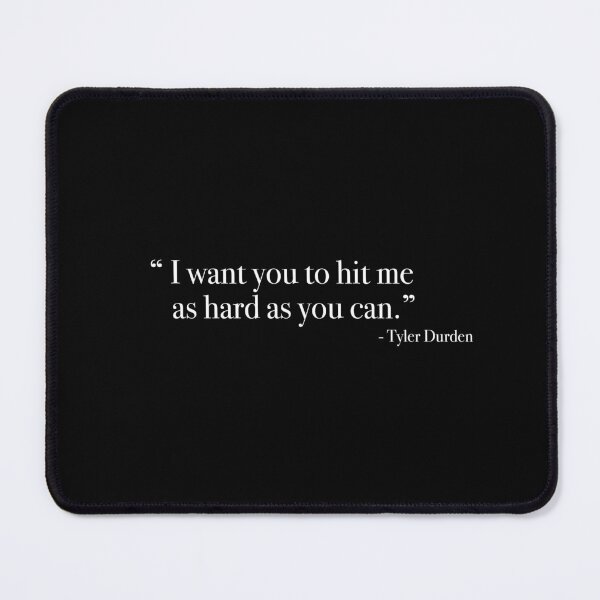 Item preview, Tyler Durden " I want you to hit me as hard as you can." Quote, from <Fight Club> designed and sold by Quote-things.