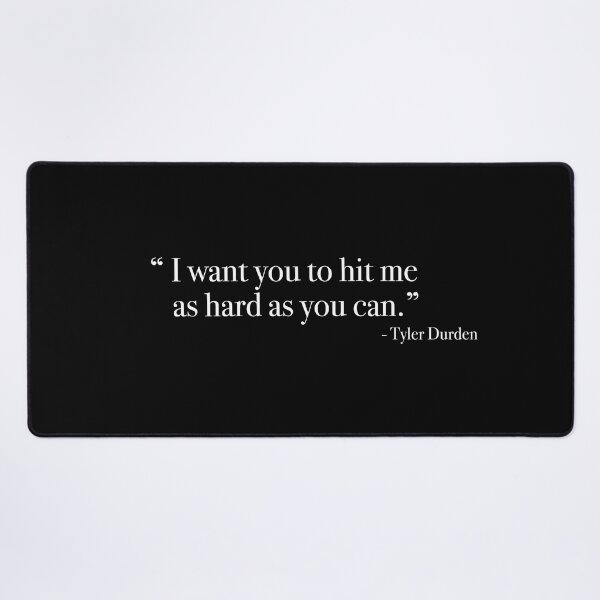 Item preview, Tyler Durden " I want you to hit me as hard as you can." Quote, from <Fight Club> designed and sold by Quote-things.