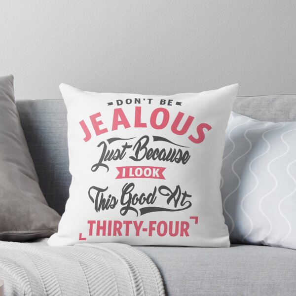 Item preview, Don’t Be Jealous - 34th Birthday designed and sold by cidolopez.