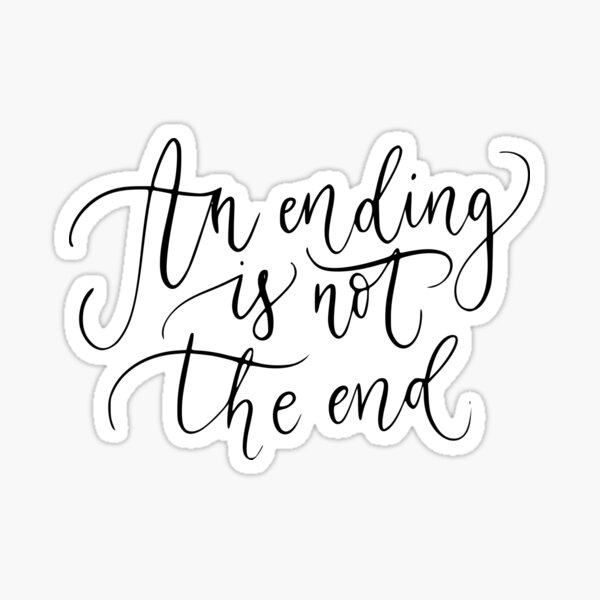 "An Ending Is Not The End" Sticker by PawAesthetic Redbubble