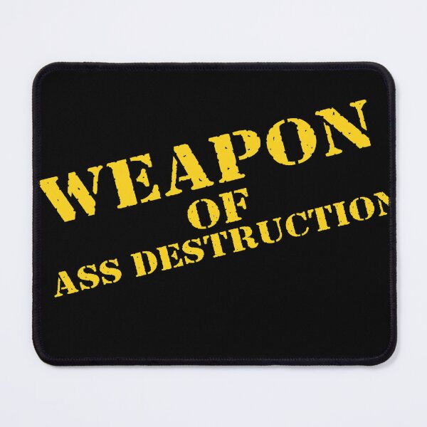 Item preview, Weapon Of Ass Destruction designed and sold by LeatherRebel75.