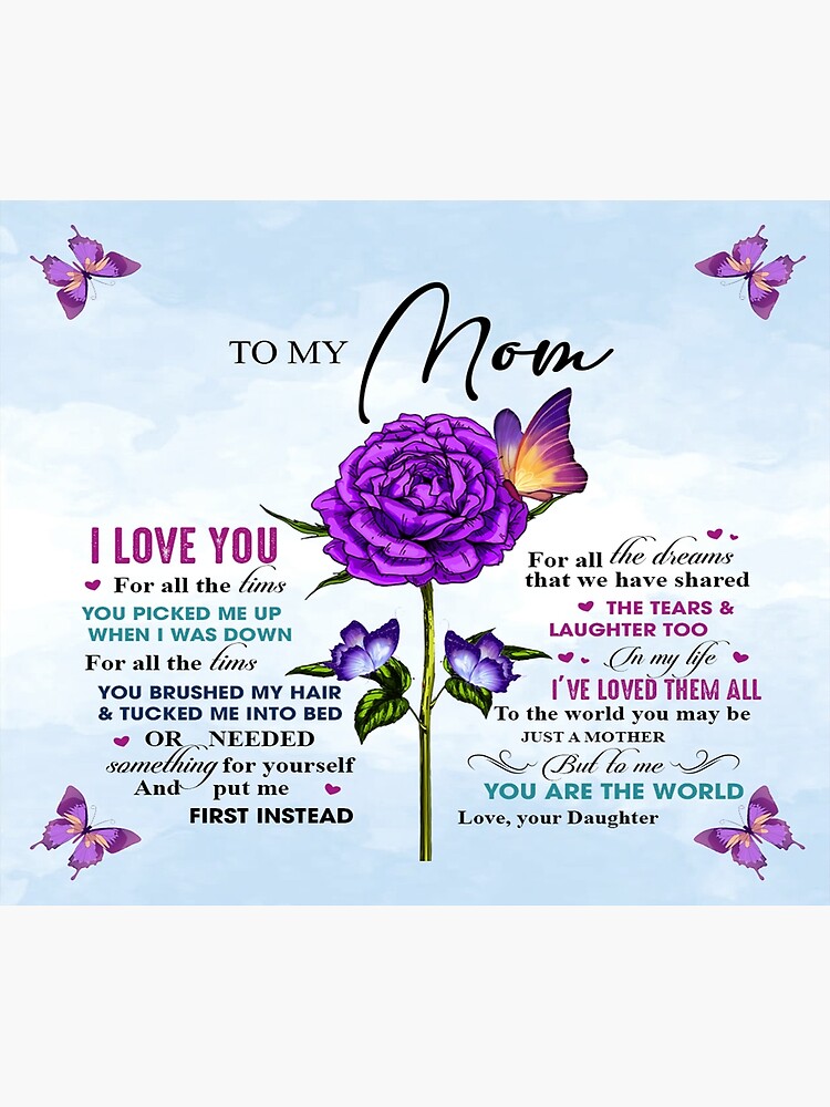 "To My Mom I Love You For All The Time You Picked Me Up When I Was Down ...