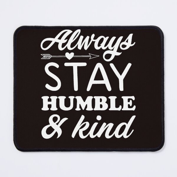 Item preview, Always stay humble and kind designed and sold by Splendourlane.