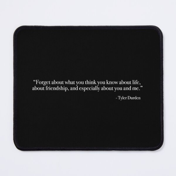 Item preview, Tyler Durden "Forget about what you think you know about" Quote, from <Fight Club> designed and sold by Quote-things.