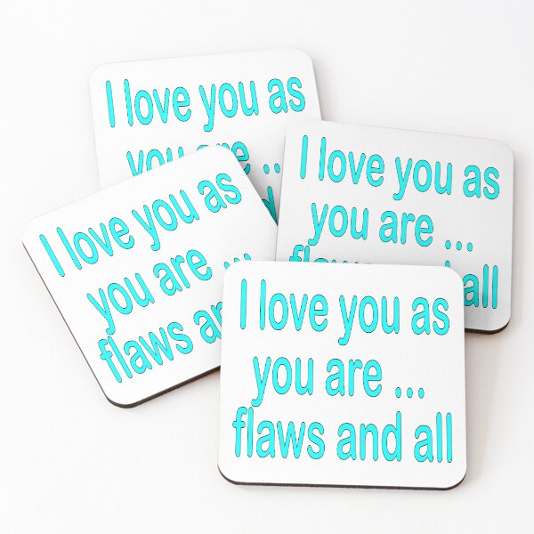 Item preview, I love you as you are ... flaws and all: turquoise, funny, humorous,love, I love you, gift idea, decor, or accent piece designed and sold by Becky Hunter.