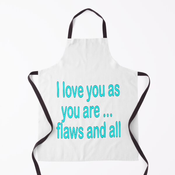 Item preview, I love you as you are ... flaws and all: turquoise, funny, humorous,love, I love you, gift idea, decor, or accent piece designed and sold by Becky Hunter.