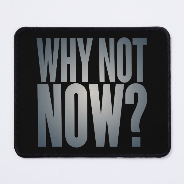 Item preview, Why not now? v.1 designed and sold by x1brett.