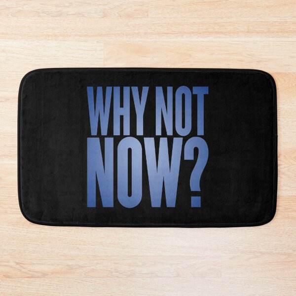 Item preview, Why not now? v.2 designed and sold by x1brett.