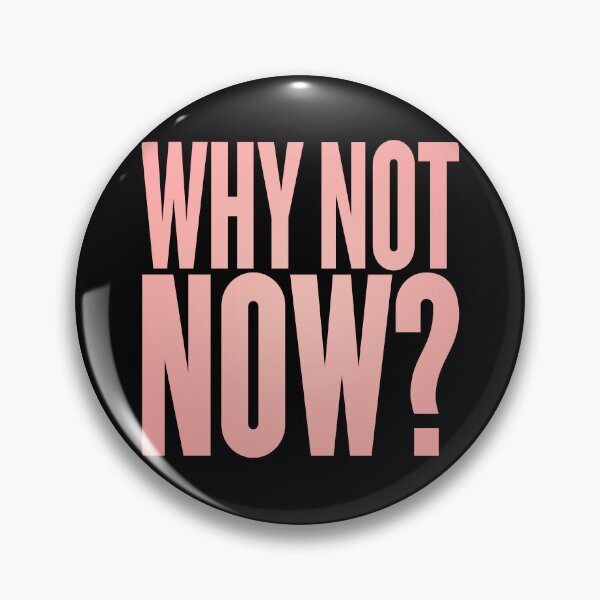 Item preview, Why not now? v.3 designed and sold by x1brett.