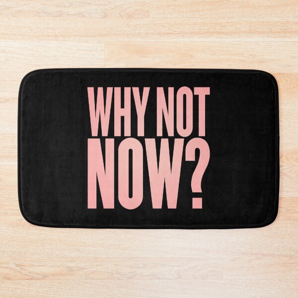Item preview, Why not now? v.3 designed and sold by x1brett.