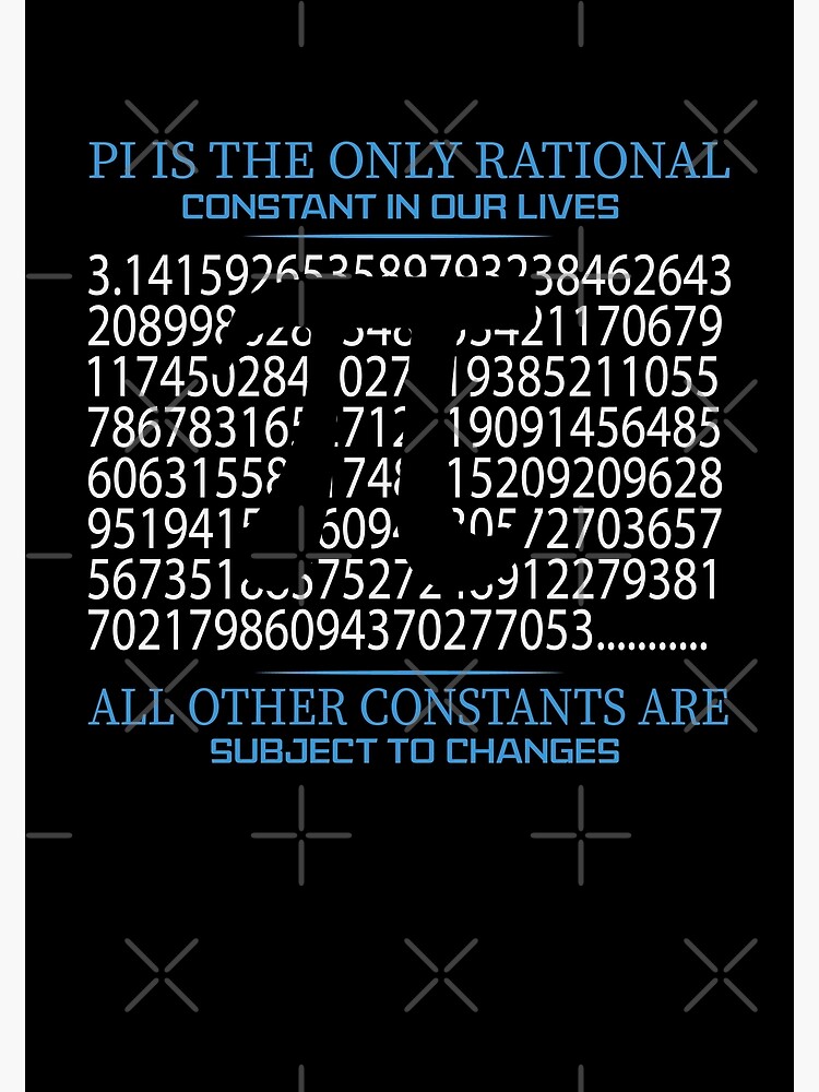 Disover Pi Is The Only Rational Constant In Our Lives All Other Constants Are Subject To Change Pi Day Gifts Premium Matte Vertical Poster