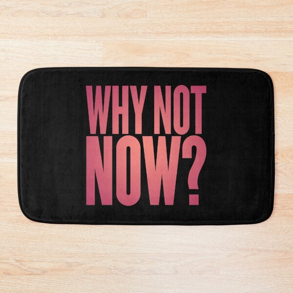 Item preview, Why not now? v.4 designed and sold by x1brett.